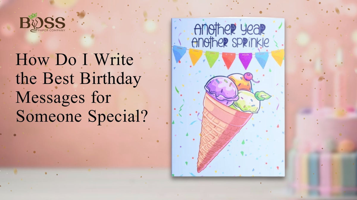 How Do I Write the Best Birthday Messages for Someone Special?
