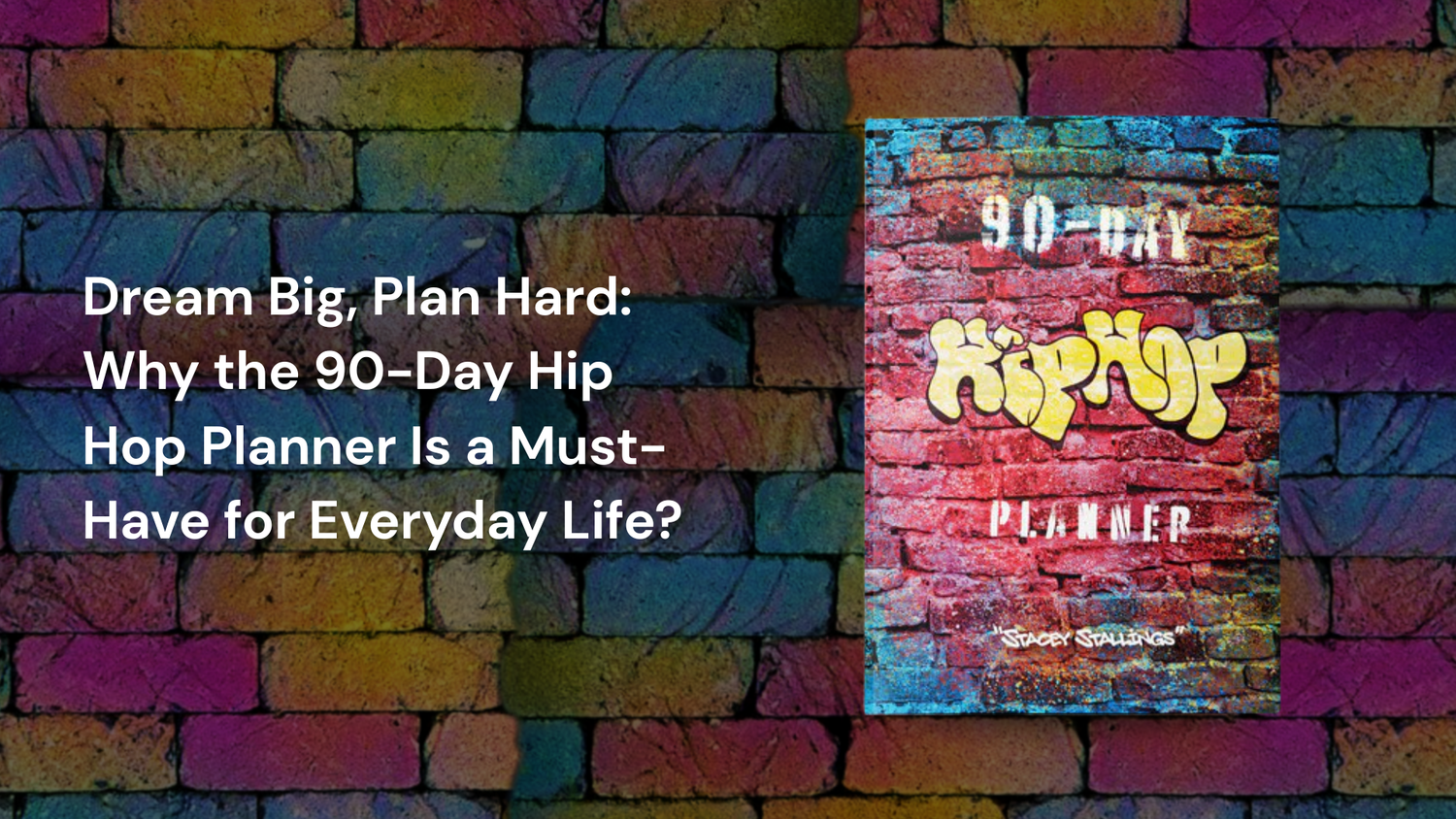 Dream Big, Plan Hard: Why the 90-Day Hip Hop Planner Is a Must-Have for Everyday Life?