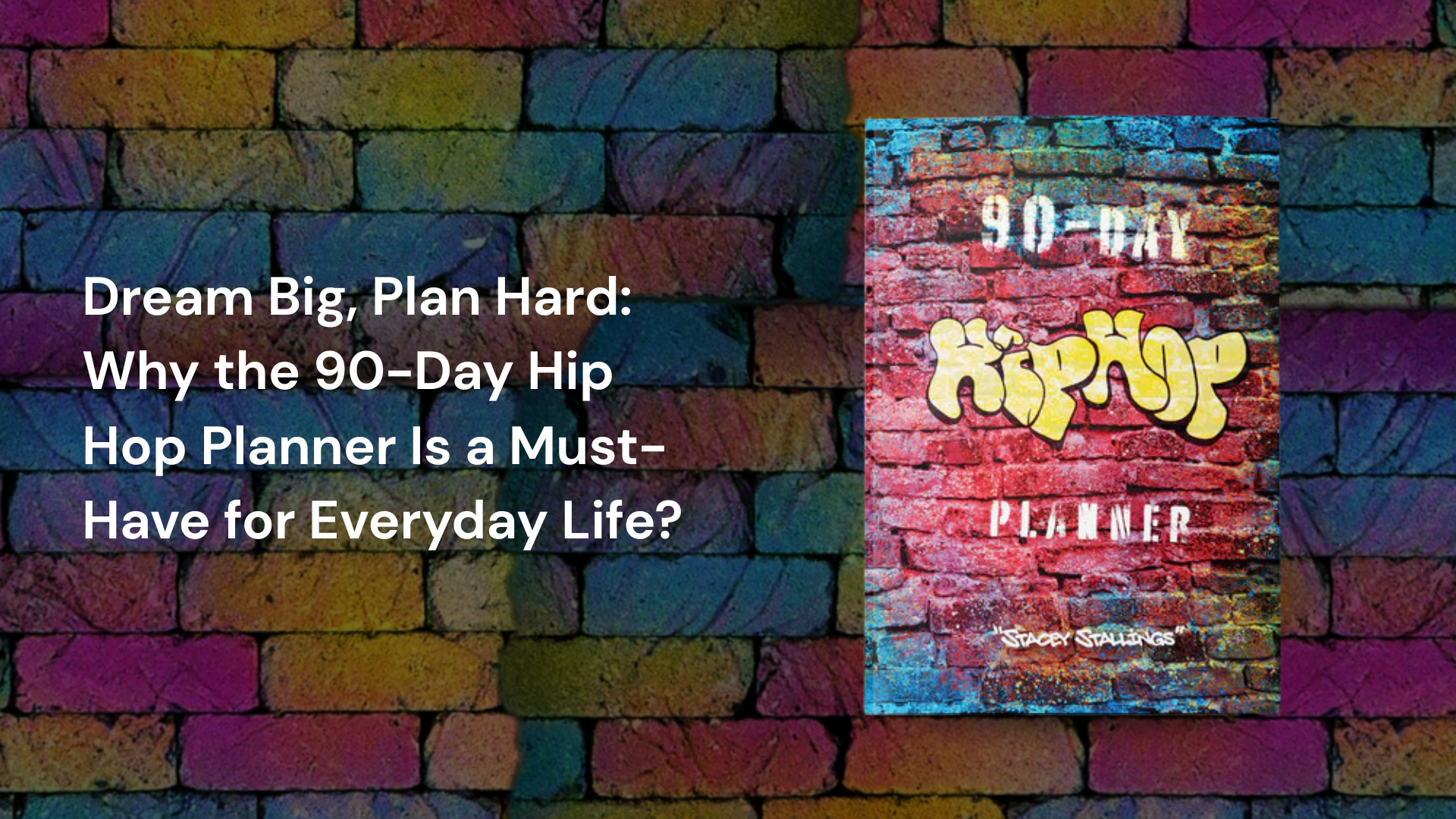 Dream Big, Plan Hard: Why the 90-Day Hip Hop Planner Is a Must-Have for Everyday Life?